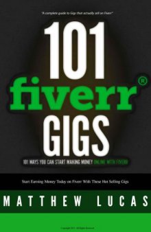 101 Fiverr Gigs: 101 Ways You Can Make Money Online With Fiverr