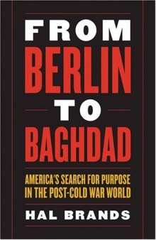 From Berlin to Baghdad: America's Search for Purpose in the Post-cold War World