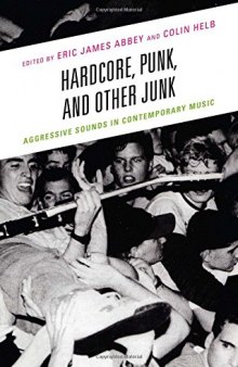 Hardcore, punk, and other junk : aggressive sounds in contemporary music