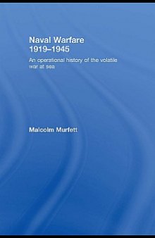 Naval Warfare 1919–1945: An Operational History of the Volatile War at Sea