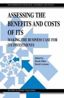 Assessing the Benefits and Costs of ITS: Making the Business Case for ITS Investments (Transportation,Research,Economics and Policy, 10)