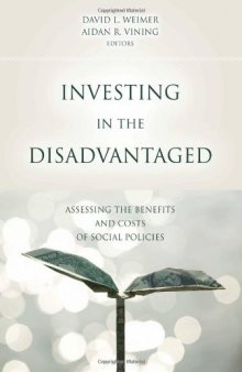 Investing in the Disadvantaged: Assessing the Benefits and Costs of Social Policies (American Governance and Public Policy Series)