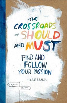 The Crossroads of Should and Must: Find and Follow Your Passion