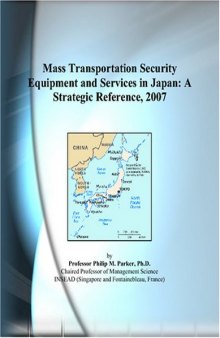 Mass Transportation Security Equipment and Services in Japan: A Strategic Reference, 2007