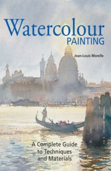 Watercolor Painting: A Complete Guide to Techniques and Materials