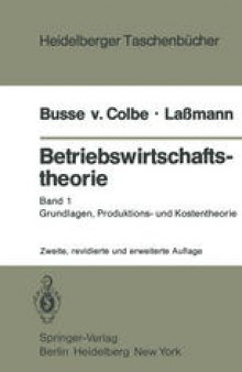 Betriebswirtschaftstheorie: Band 1 Grundlagen, Produktions- und Kostentheorie