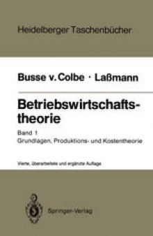 Betriebswirtschaftstheorie: Band 1 Grundlagen, Produktions- und Kostentheorie