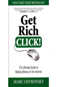 Get Rich Click!: The Ultimate Guide to Making Money on the Internet  