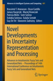 Novel Developments in Uncertainty Representation and Processing: Advances in Intuitionistic Fuzzy Sets and Generalized Nets – Proceedings of 14th International Conference on Intuitionistic Fuzzy Sets and Generalized Nets 