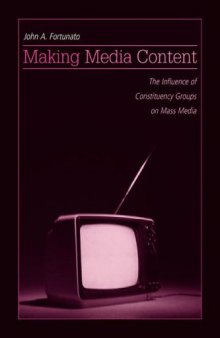 Making Media Content: The Influence of Constituency Groups on Mass Media (Lea's Communication Series)
