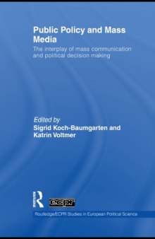 Public Policy and the Mass Media : the Interplay of Mass Communication and Political Decision Making