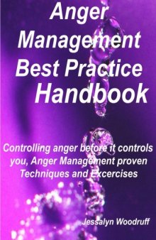 Anger Management Best Practice Handbook: Controlling Anger Before it Controls You, Anger Management Proven Techniques and Excercises