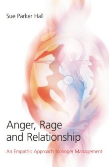 Anger, Rage and Relationship: An Empathic Approach to Anger Management