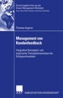 Management von Kundenfeedback: Integrative Konzeption und empirische Transaktionsanalyse der Erfolgswirksamkeit