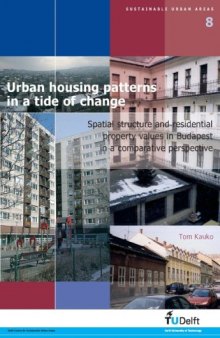 Urban Housing Patterns in a Tide of Change: Spatial Structure and Residential Property Values in Budapest in a Comparative Perspective - Volume 08 Sustainable Urban Areas  