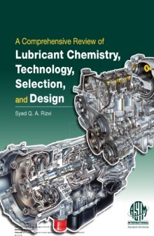 A comprehensive review of lubricant chemistry, technology, selection, and design