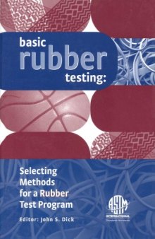 Basic Rubber Testing: Selecting Methods for a Rubber Test Program (ASTM Manual Series, 39)