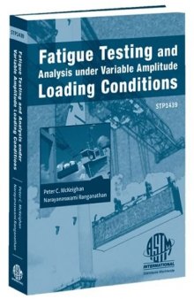 Fatigue Testing and Analysis Under Variable Amplitude Loading Conditions (ASTM special technical publication, 1439)