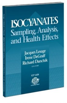 Isocyanates: Sampling, Analysis, and Health Effects (ASTM Special Technical Publication, 1408)