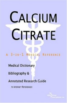 Calcium Citrate - A Medical Dictionary, Bibliography, and Annotated Research Guide to Internet References