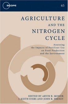 Agriculture and the Nitrogen Cycle: Assessing the Impacts of Fertilizer Use on Food Production and the Environment (Scientific Committee on Problems of the Environment (SCOPE) Series, Volume 65)
