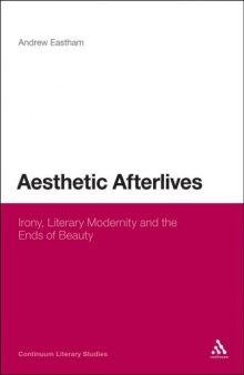 Aesthetic Afterlives: Irony, Literary Modernity and the Ends of Beauty