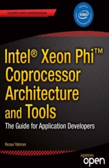Intel Xeon Phi Coprocessor Architecture and Tools  The Guide for Application Developers