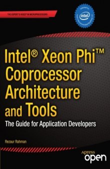 Intel® Xeon Phi™ Coprocessor Architecture and Tools: The Guide for Application Developers