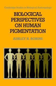 Biological Perspectives on Human Pigmentation (Cambridge Studies in Biological and Evolutionary Anthropology)