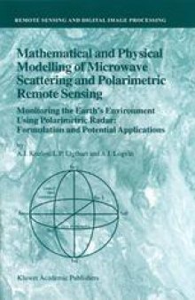 Mathematical and Physical Modelling of Microwave Scattering and Polarimetric Remote Sensing: Monitoring the Earth’s Environment Using Polarimetric Radar: Formulation and Potential Applications
