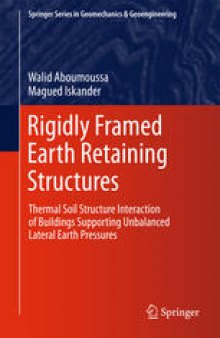 Rigidly Framed Earth Retaining Structures: Thermal soil structure interaction of buildings supporting unbalanced lateral earth pressures