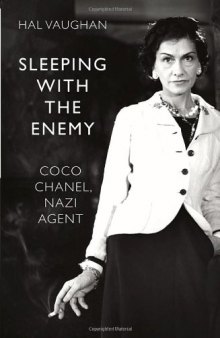 Sleeping With the Enemy: Coco Chanel's Secret War    