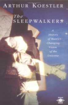 The Sleepwalkers: A History of Man's Changing Vision of the Universe (Compass)  