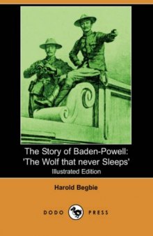 The Story of Baden-Powell: 'The Wolf that never Sleeps' (Illustrated Edition) (Dodo Press)  