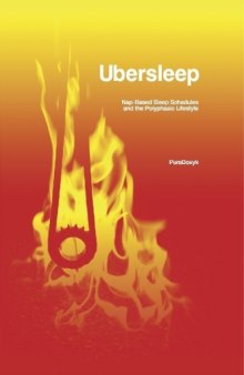 Ubersleep: Nap-Based Sleep Schedules and the Polyphasic Lifestyle - Second Edition