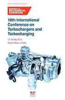 10th International Conference on Turbochargers and Turbocharging: 15-16 May 2012, Savoy Place, London