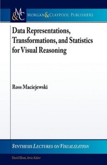 Data Representations, Transformations, and Statistics for Visual Reasoning (Synthesis Lectures on Visualization)  