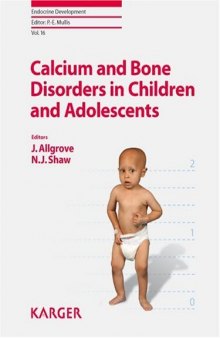 Calcium and Bone Disorders in Children and Adolescents - Endocrine Development Vol 16