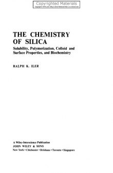 Chemistry of Silica - Solubility, Polymerization, Colloid and Surface Properties and Biochemistry