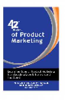 42 Rules of Product Marketing. Learn the Rules of Product Marketing from Leading Experts from around the World