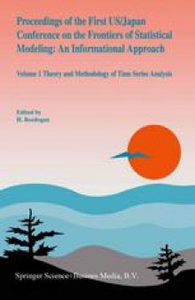 Proceedings of the First US/Japan Conference on the Frontiers of Statistical Modeling: An Informational Approach: Volume 1 Theory and Methodology of Time Series Analysis