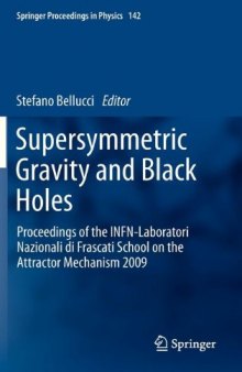 Supersymmetric Gravity and Black Holes: Proceedings of the INFN-Laboratori Nazionali di Frascati School on the Attractor Mechanism 2009