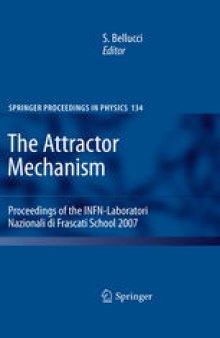 The Attractor Mechanism: Proceedings of the INFN-Laboratori Nazionali di Frascati School 2007