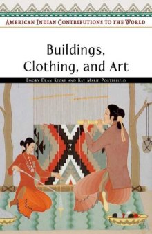 Buildings, Clothing, And Art (American Indian Contributions to the World)
