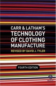 Carr and Latham's Technology of Clothing Manufacture, Fourth Edition