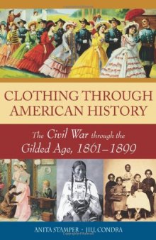 Clothing through American History: The Civil War through the Gilded Age, 1861-1899  