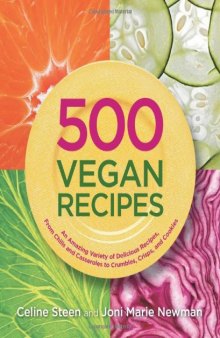 500 Vegan Recipes: An Amazing Variety of Delicious Recipes, From Chilis and Casseroles to Crumbles, Crisps, and Cookies
