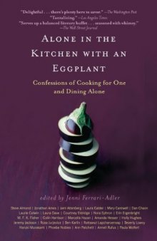 Alone in the Kitchen with an Eggplant: Confessions of Cooking for One and Dining Alone