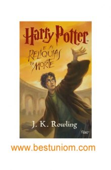 Harry Potter e as Relíquias da Morte - Volume 7