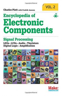 Encyclopedia of Electronic Components Volume 2: LEDs, LCDs, Audio, Thyristors, Digital Logic, and Amplification